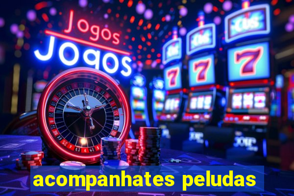 acompanhates peludas